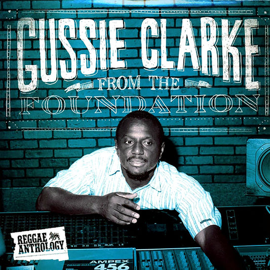 Gussie Clarke - From The Foundation: Reggae Anthology