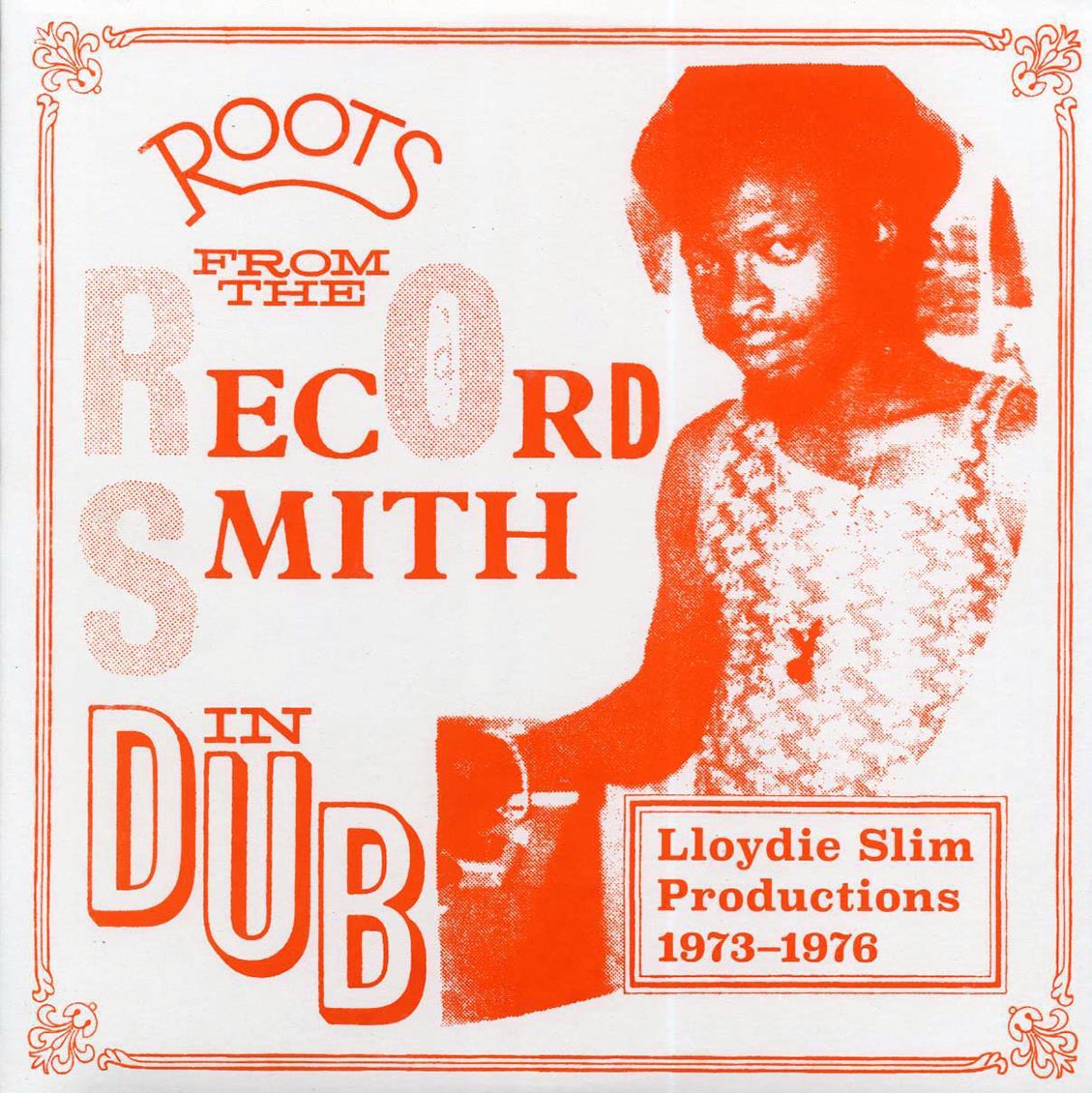 Lloydie Slim, King Tubby, The Aggrovators - Roots From The Record Smith In Dub: Lloydie Slim Productions 1973-1976