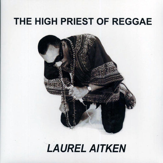 Laurel Aitken - The High Priest Of Reggae