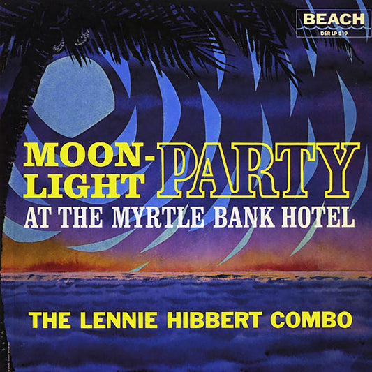 The Lennie Hibbert Combo - Moonlight Party At The Myrtle Bank Hotel